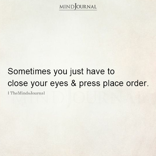 Sometimes You Just Have To Close Your Eyes