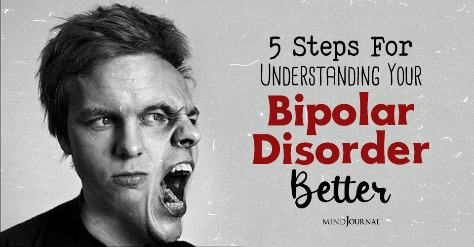 Mastering Bipolar Disorder: 5 Steps to Understanding Your Bipolar Disorder Better