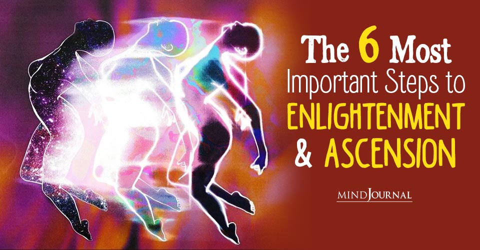 The 6 Most Important Steps to Enlightenment and Ascension