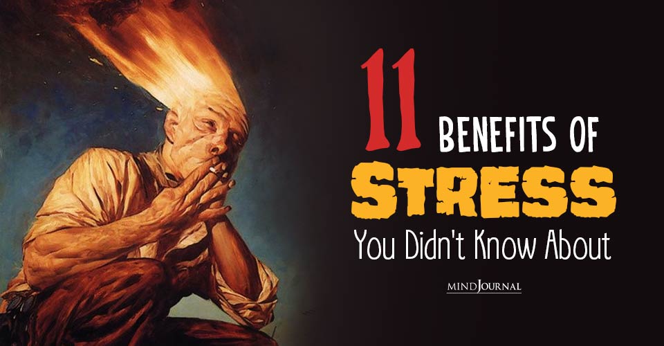 11 Benefits Of Stress You Didn’t Know About