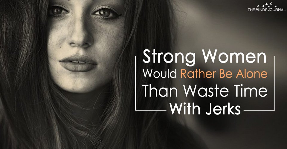 Be Alone Than Waste Time Dating Assholes