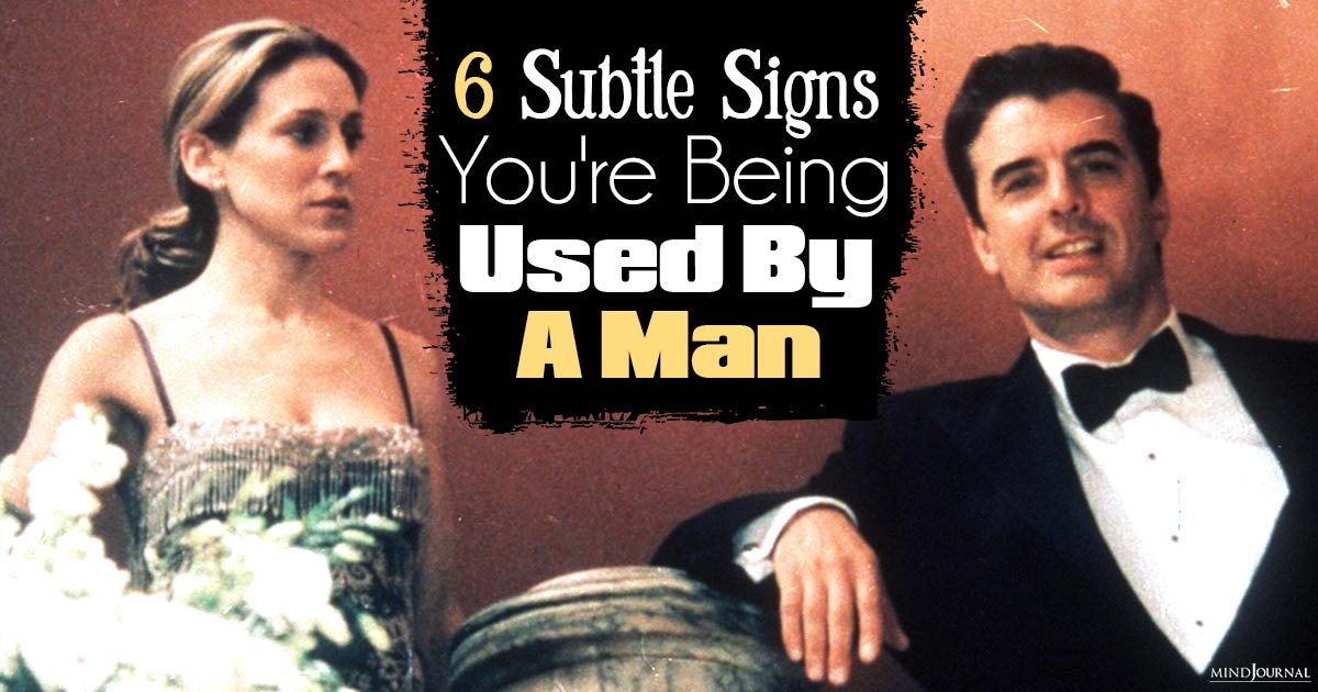 6 Subtle Signs He Is Using You