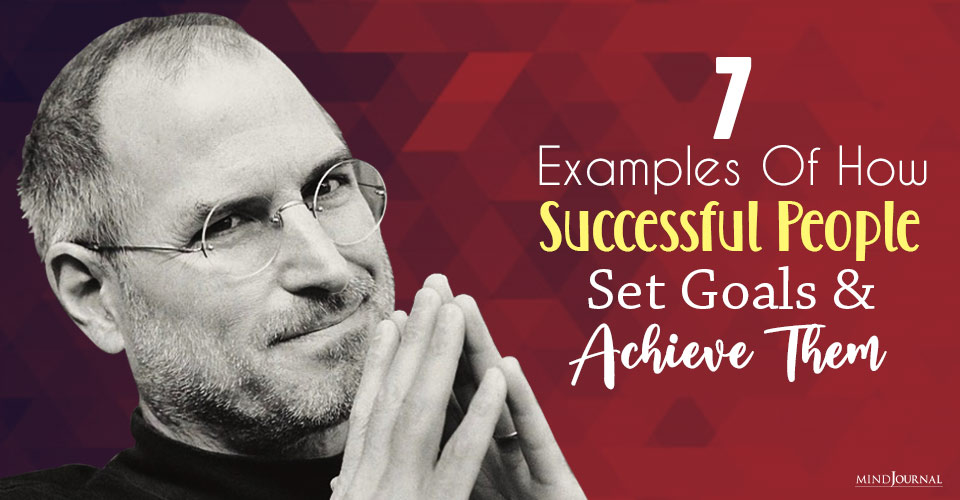 7 Examples of How Successful People Set Goals and Achieve Them