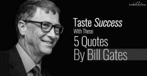 Taste Success With These Inspiring Quotes Of Bill Gates.