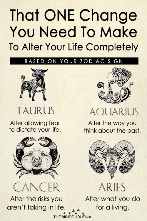 That ONE Change You Need To Make To Alter Your Life Completely Based On Your Zodiac Sign