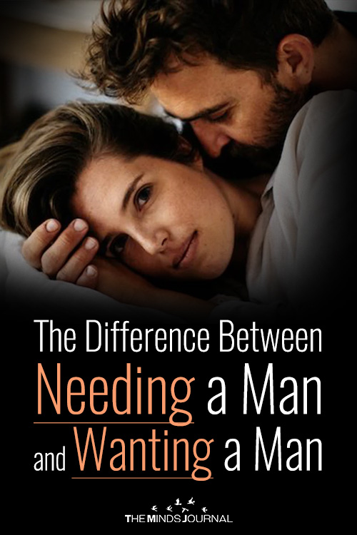 The Difference Between Needing a Man and Wanting a Man