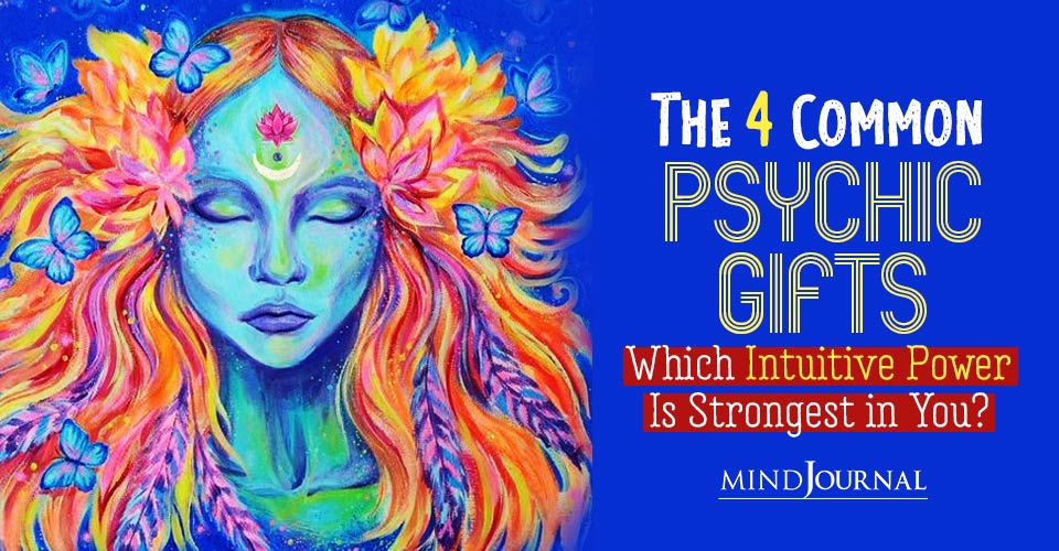 The 4 Common Psychic Gifts: Which Intuitive Power Is Strongest in You?