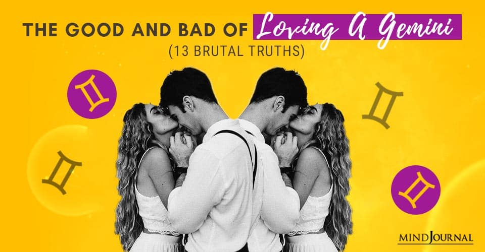 The Good and Bad of Loving A Gemini (13 Brutal Truths)