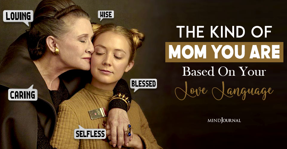 The Kind Of Mom You Are Based On Your Love Language