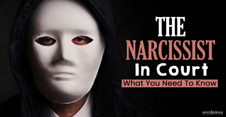 The Narcissist In Court: What You Need To Know