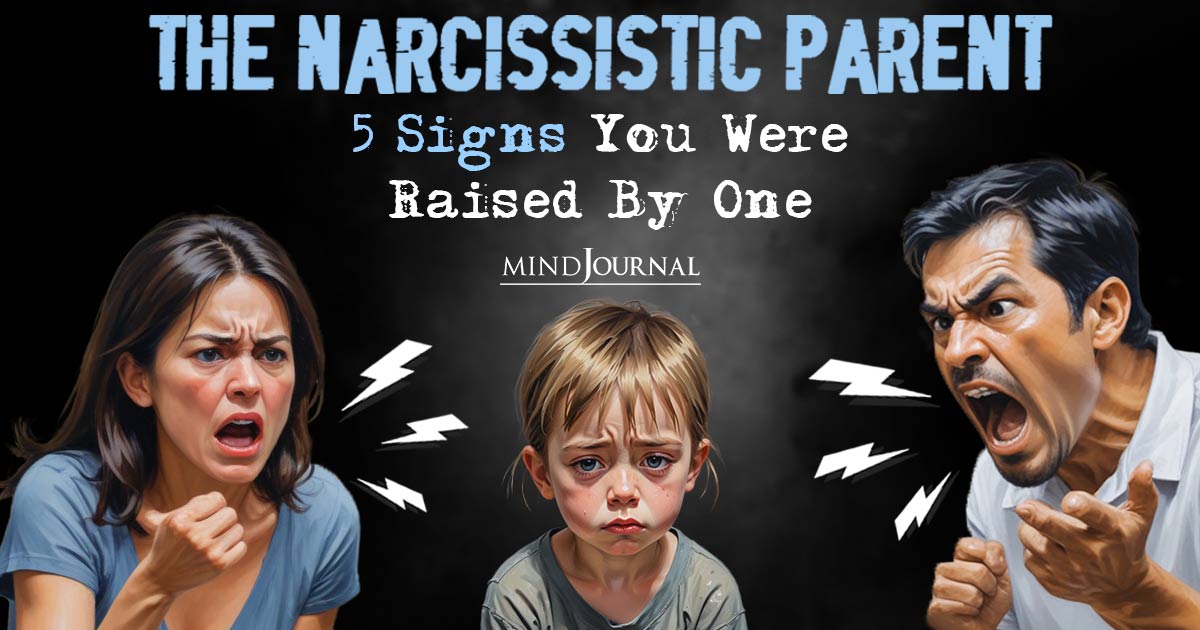 The Narcissistic Parent: 5 Signs You Were Raised By One