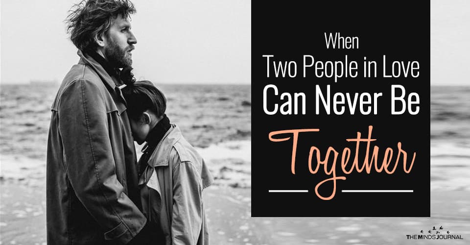 The Painful Side Of Love – When Two People in Love Can Never Be Together