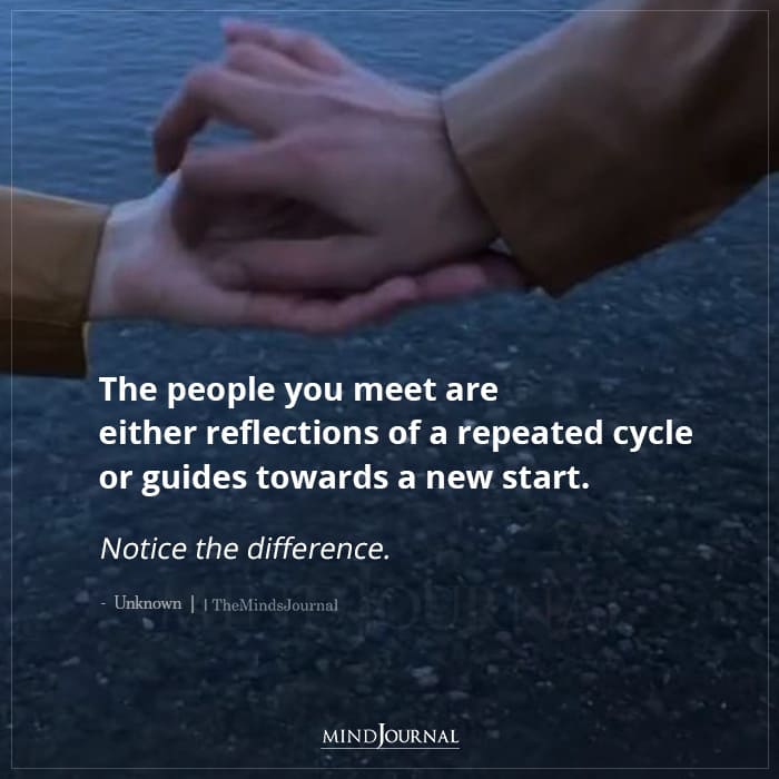 The People You Meet Are Either Reflections Of A Repeated Cycle