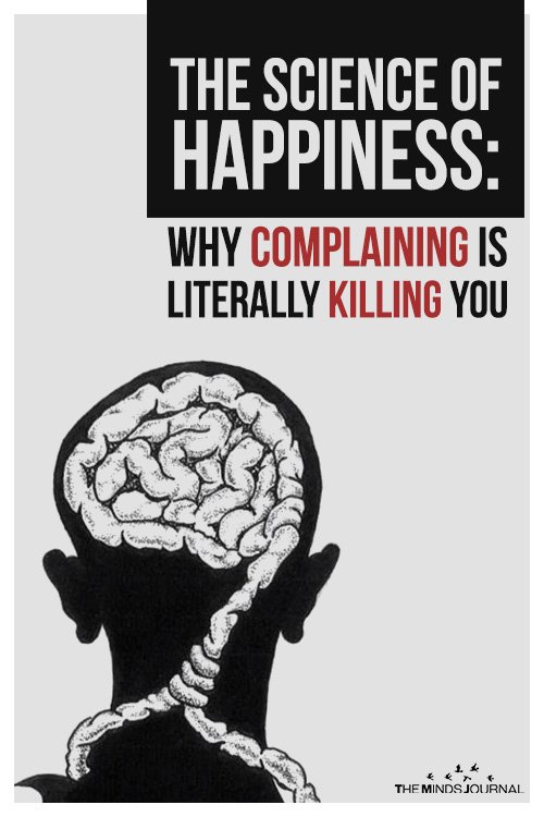 The Science of Happiness Why complaining is literally killing you