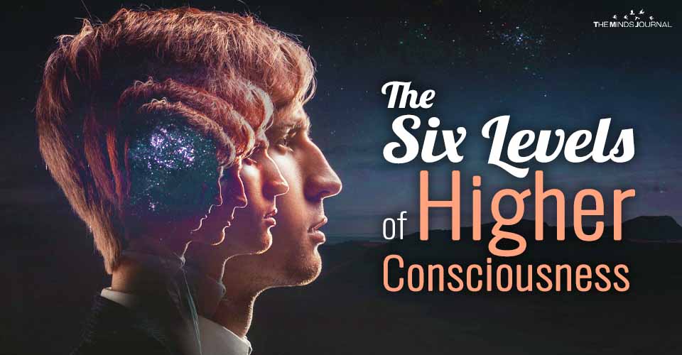 The Six Levels of Higher Consciousness: How to Make the Shift