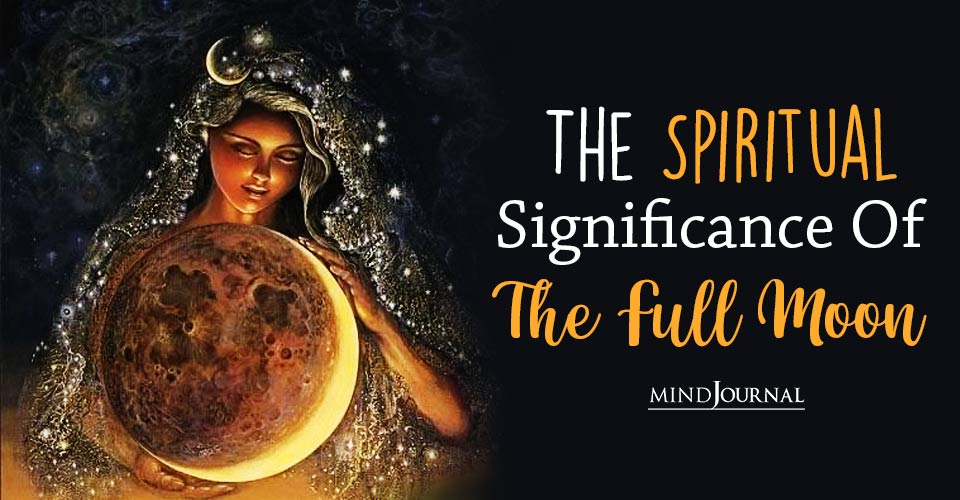 Release Negative Energy By Understanding The Spiritual Meaning Of Full Moon