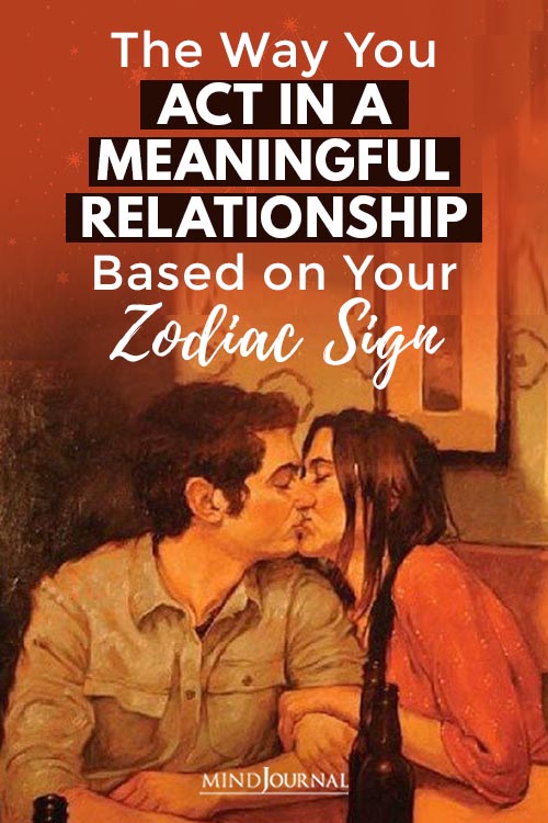 way zodiacs act in a meaningful relationship