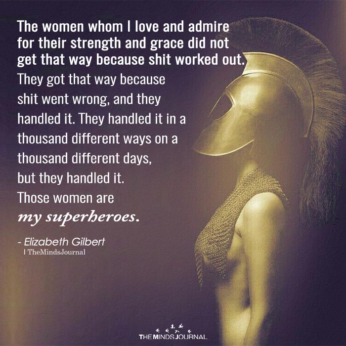 The Women Whom I Love And Admire For Their Strength