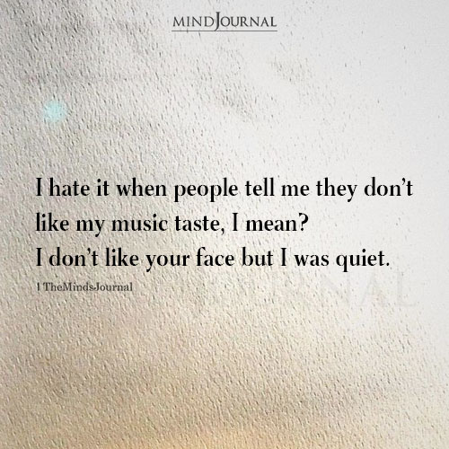 They Don’t Like My Music Taste