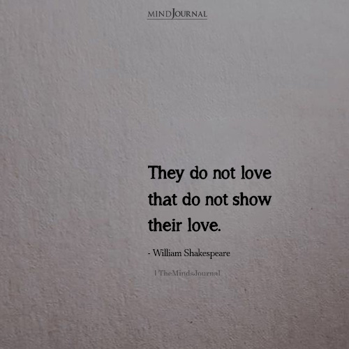 They Do Not Love That Do Not Show Their Love: William Shakespeare Quote