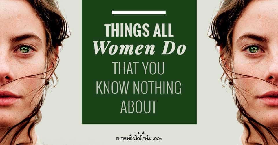 Understanding The Things All Women Do That Most People Are Not Aware Of