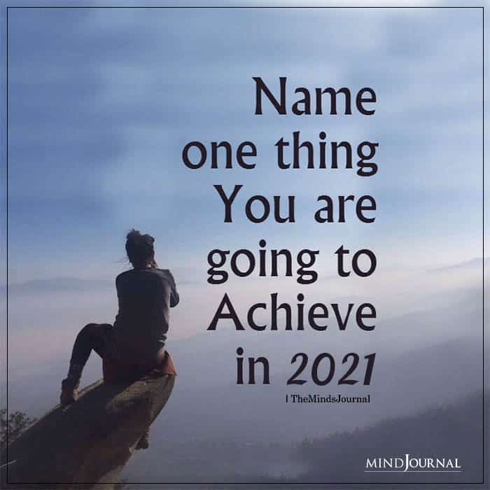 Name One Thing You Are Going To Achieve In 2021