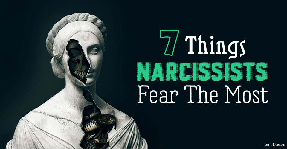 The 7 Things Narcissists Are Most Afraid Of