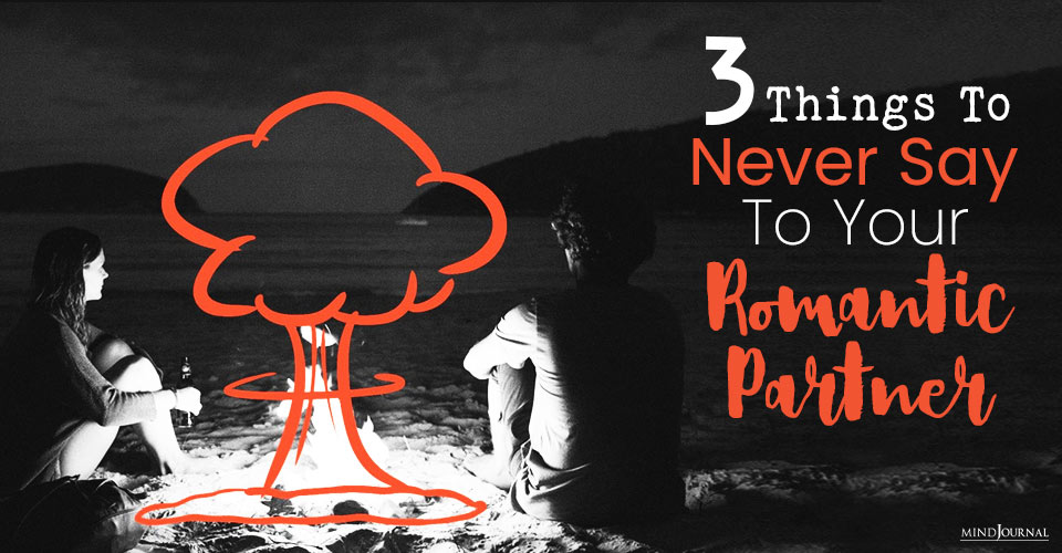 3 Things You Should Never Say to Your Romantic Partner