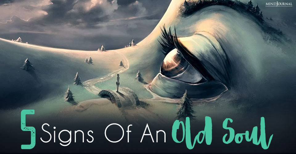 5 Signs Of An Old Soul: Are You One?