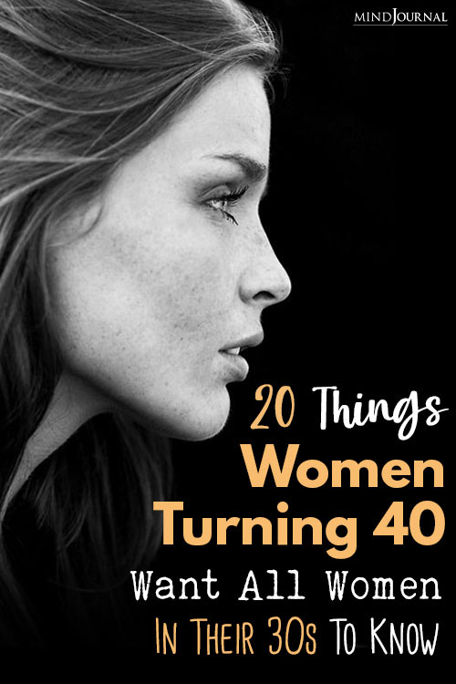 20 Things Women Turning 40 Want Women In Their 30s To Know