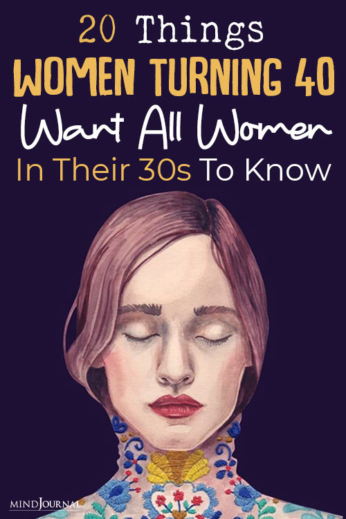 20 Things Women Turning 40 Want Women In Their 30s To Know