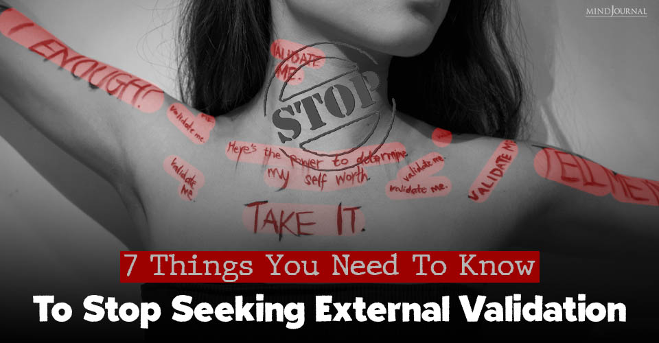 Things You Need To Know To Stop Seeking External Validation