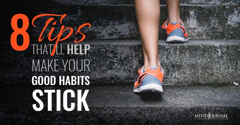 8 Tips That’ll Help Make Your Good Habits Stick