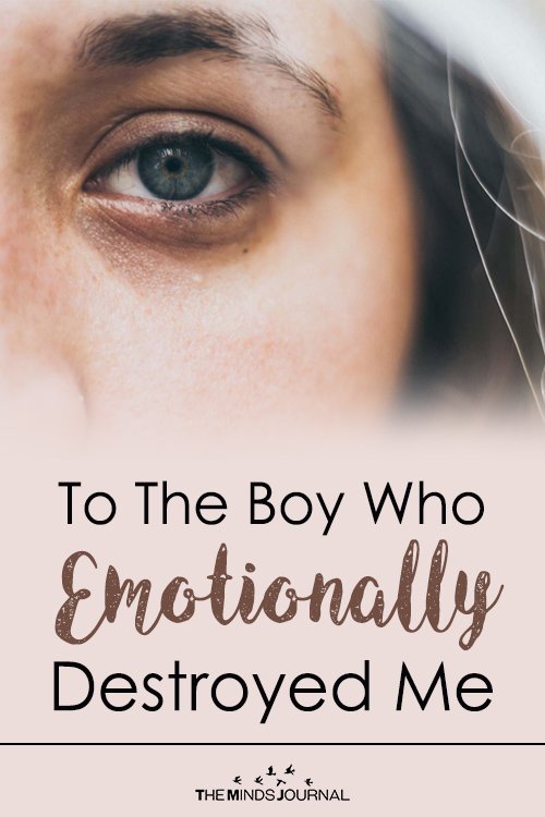 To The Boy Who Emotionally Destroyed Me