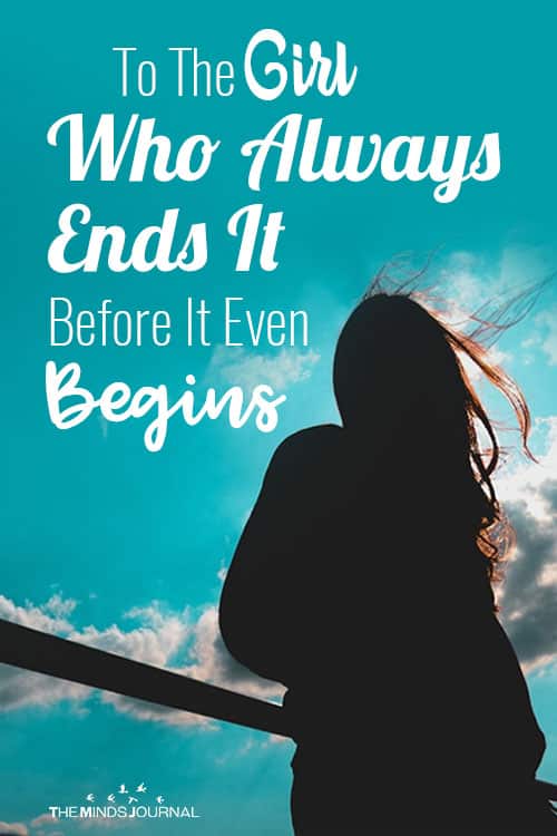 To The Girl Who Always Ends It Before It Even Begins