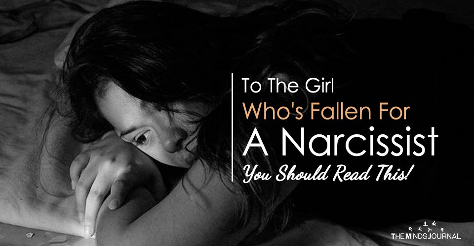 To The Girl Who’s Fallen For A Narcissist – You Should Read This