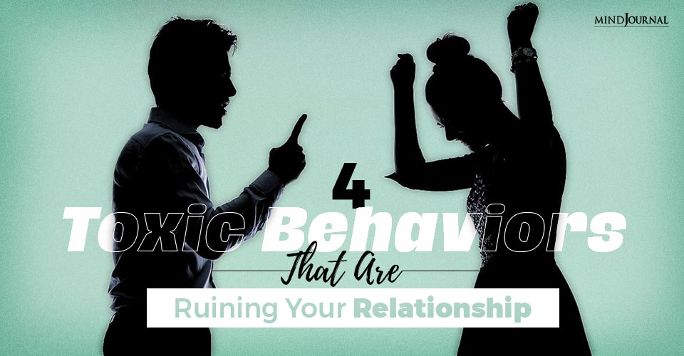 4 Toxic Behaviors That Are Ruining Your Relationship