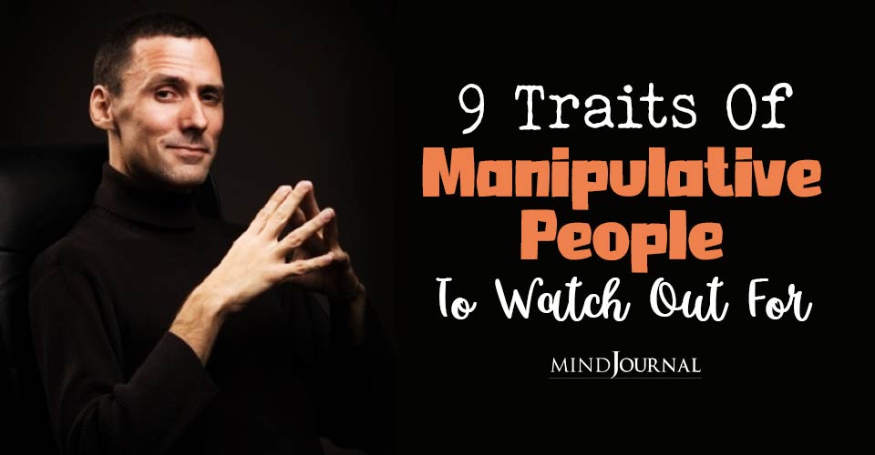 9 Traits of Manipulative People To Watch Out For