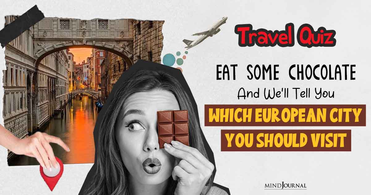 Travel Quiz: Eat Some Chocolate And We’ll Tell You Which European City You Should Visit