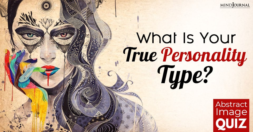 What Is Your True Personality Type? Abstract Image Test