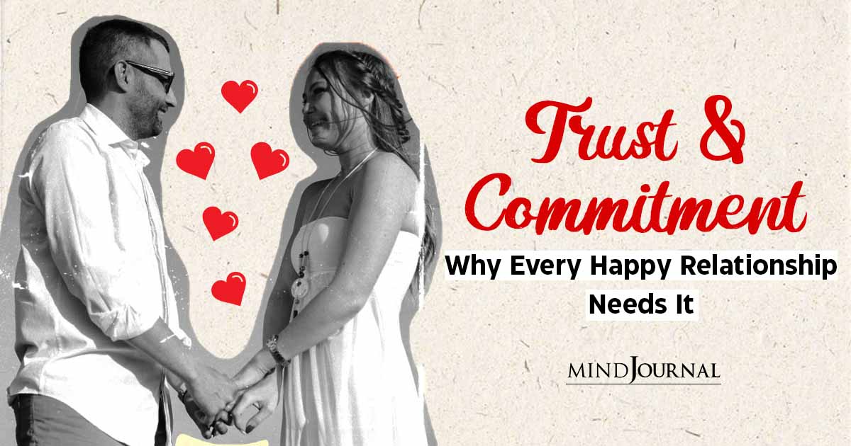 Trust And Commitment: Why Every Happy Relationship Needs It