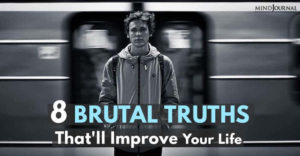 8 Brutal Truths That’ll Improve Your Life and Make You a Better Person