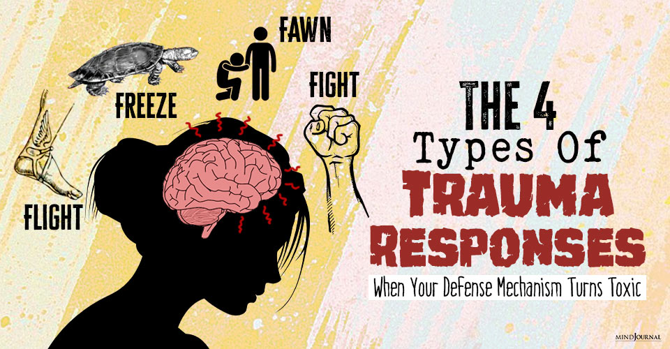 4 Trauma Responses: When Your Defense Mechanism Turns Toxic