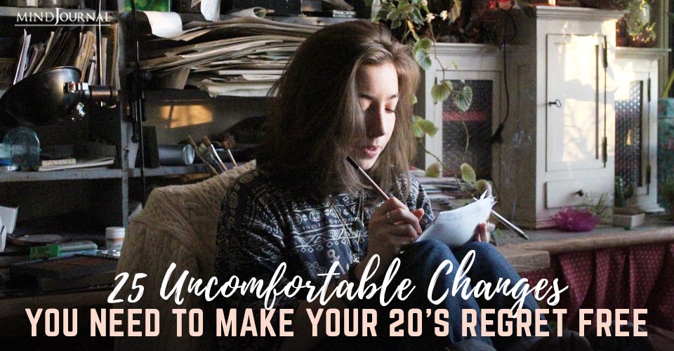 25 Uncomfortable Changes You Need to Make Your 20’s Regret Free