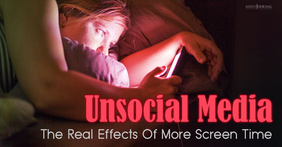 Unsocial Media: The Real Effects Of More Screen Time