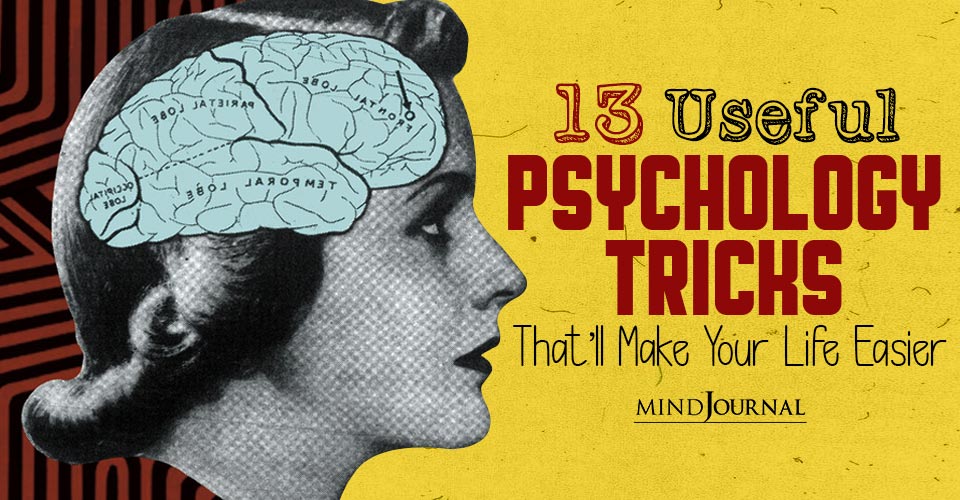 13 Useful Psychology Tricks That Will Make Your Life Easier