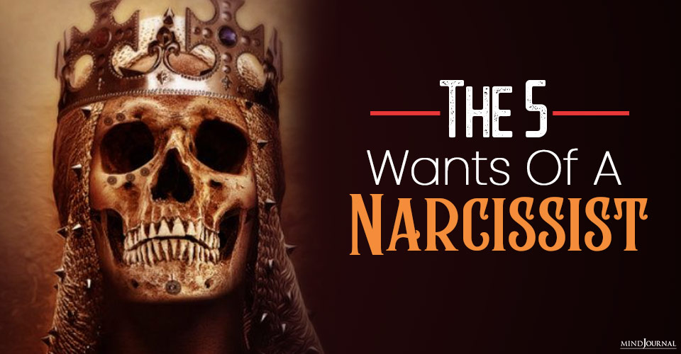 The 5 Wants Of A Narcissist