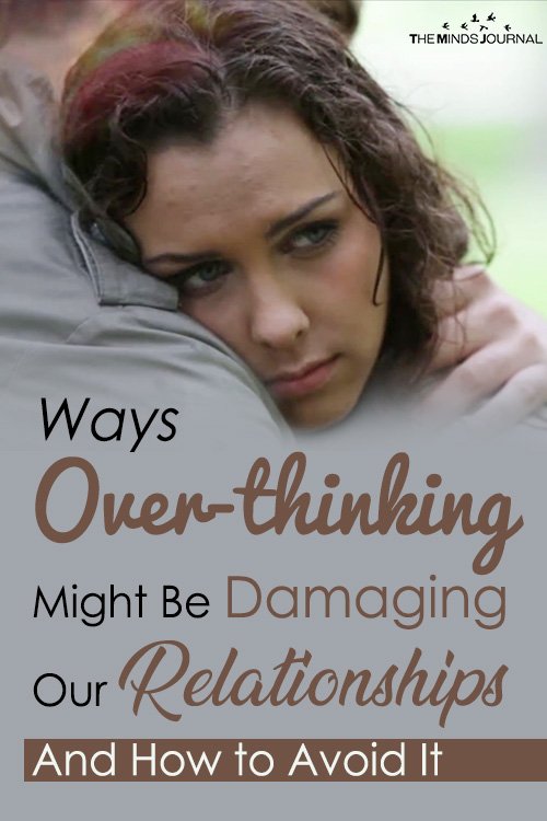 Ways Over-thinking Might Be Damaging Our Relationships