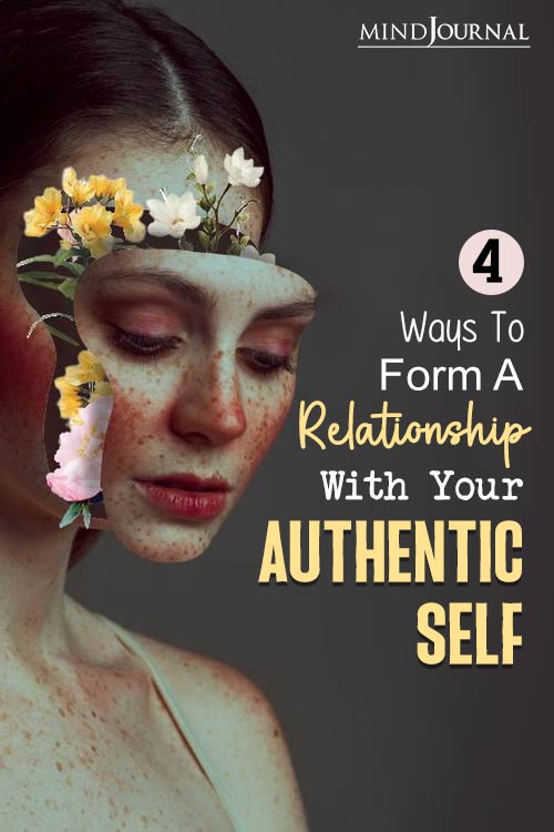 Authentically Yours! 4 Ways To Form A Relationship With Your Authentic Self