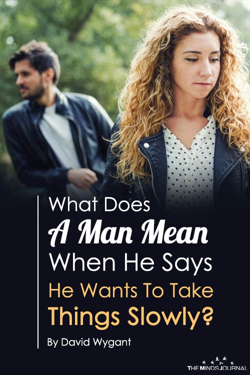 What Does A Man Mean When He Says He Wants To Take Things Slowly